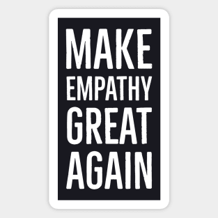 Make Empathy Great Again Magnet